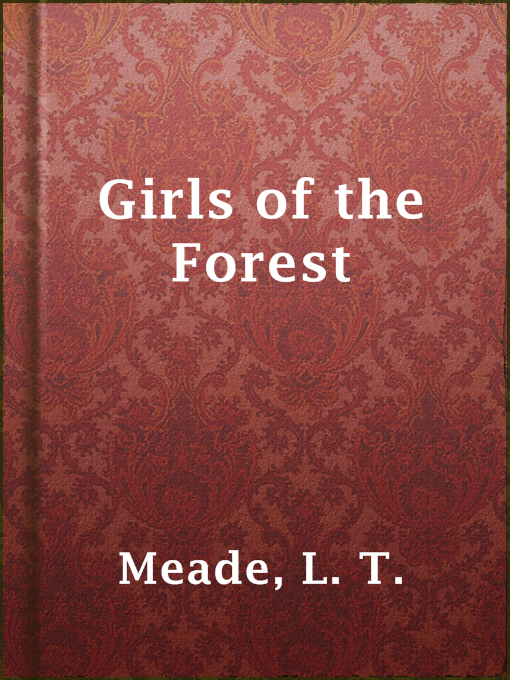 Title details for Girls of the Forest by L. T. Meade - Available